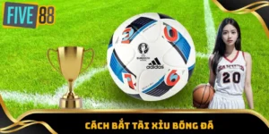 Cách bắt tài xỉu bóng đá
