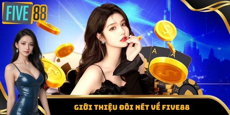 Trang Chủ 8 Giới thiệu đôi nét về Five88
