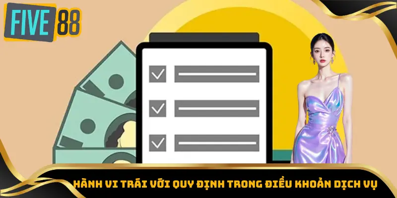Điều Khoản Dịch Vụ Five88 - Cơ Sở Cho Trải Nghiệm Bền Vững 3 Hành vi trái với quy định trong điều khoản dịch vụ