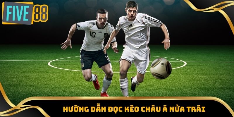 Kèo Châu Á Là Gì? Tất Tần Tật Kiến Thức Cần Biết Khi Cá Cược 2 Hướng dẫn đọc kèo Châu Á nửa trái