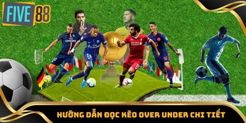 Cách Đọc Kèo Bóng Đá Thông Minh | Nâng Cao Cơ Hội Thắng Lớn 4 Hướng dẫn đọc kèo Over Under chi tiết