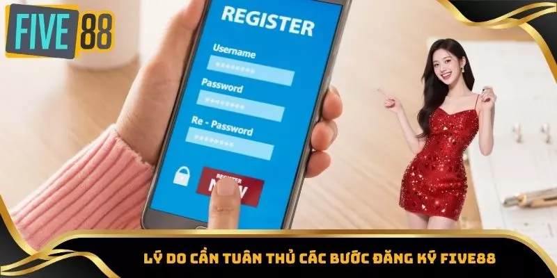 Đăng Ký Five88 - Khám Phá Hàng Trăm Trò Chơi Thú Vị Mỗi Ngày 3 Lý do cần tuân thủ các bước đăng ký Five88