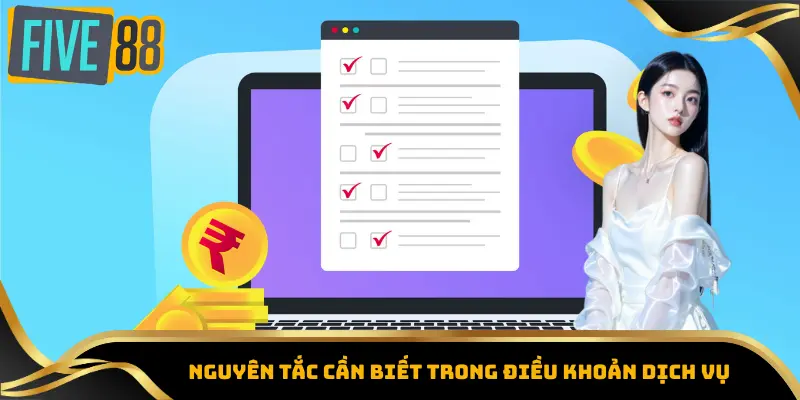 Điều Khoản Dịch Vụ Five88 - Cơ Sở Cho Trải Nghiệm Bền Vững 2 Nguyên tắc cần biết trong điều khoản dịch vụ