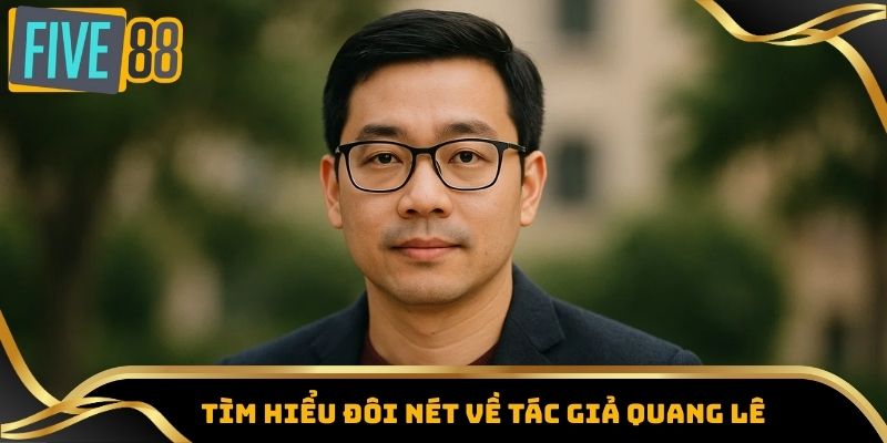 Tìm hiểu đôi nét về tác giả Quang Lê