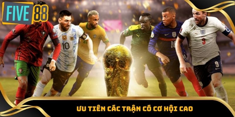 Kèo Châu Á Là Gì? Tất Tần Tật Kiến Thức Cần Biết Khi Cá Cược 5 Ưu tiên các trận có cơ hội cao